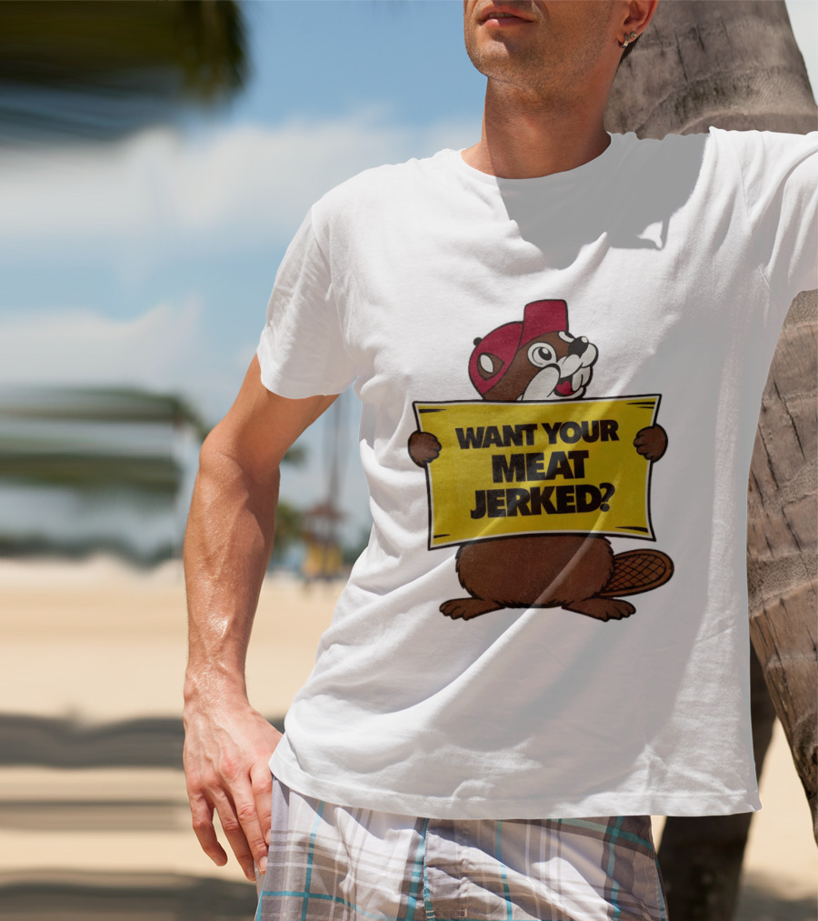 Buc Ee's Beaver Want Your Meat Jerked Sign Bold Text Red Cap T-Shirt