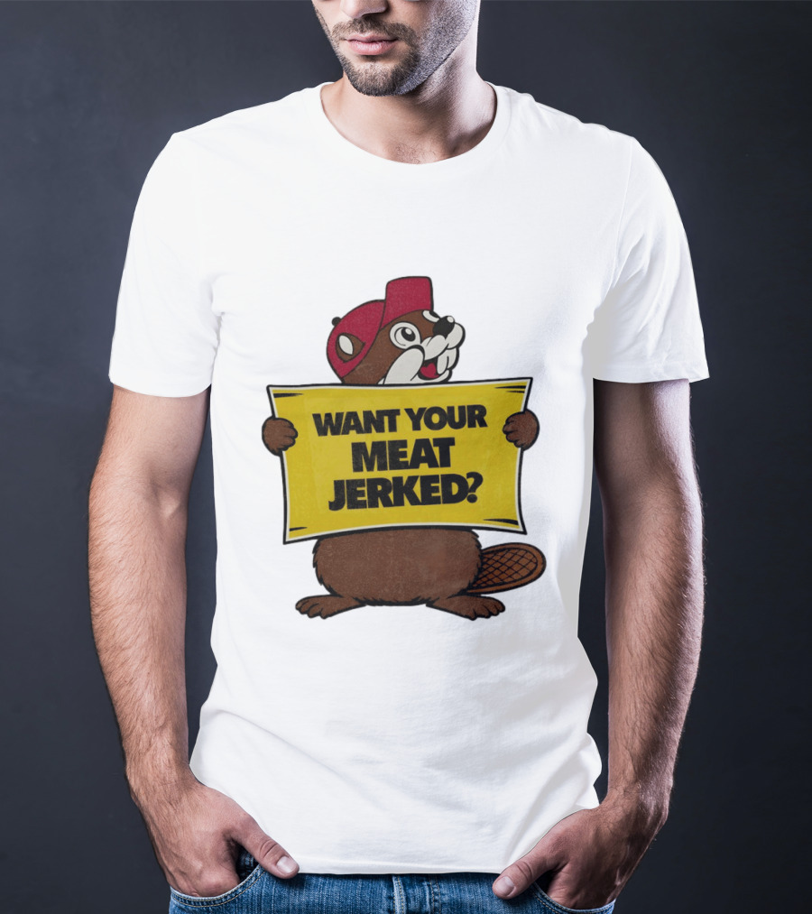 Buc Ee's Beaver Want Your Meat Jerked Sign Bold Text Red Cap T-Shirt