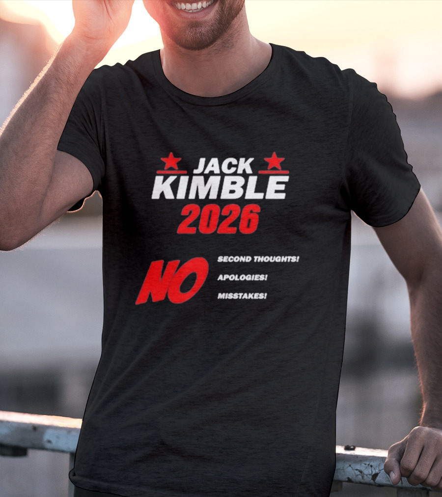 Jack Kimble 2026 No Second Thoughts No Apologies No Mistakes T-Shirt