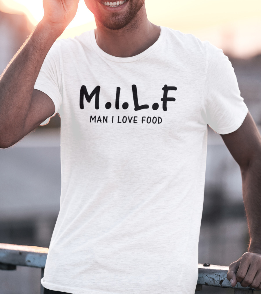 M.I.L.F Man I Love Food T-Shirt