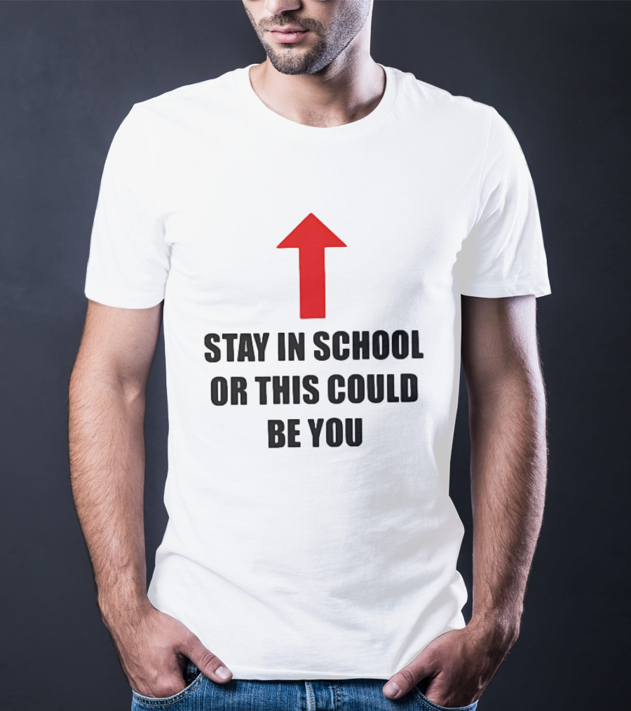 Stay In School Or This Could Be You Red Arrow T-Shirt