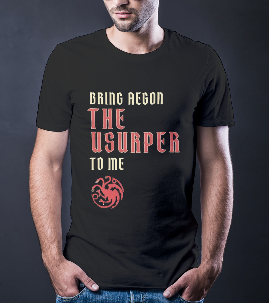 Bring Aegon The Usurper To Me House Of The Dragon Targaryen Sigil 2026 T-Shirt