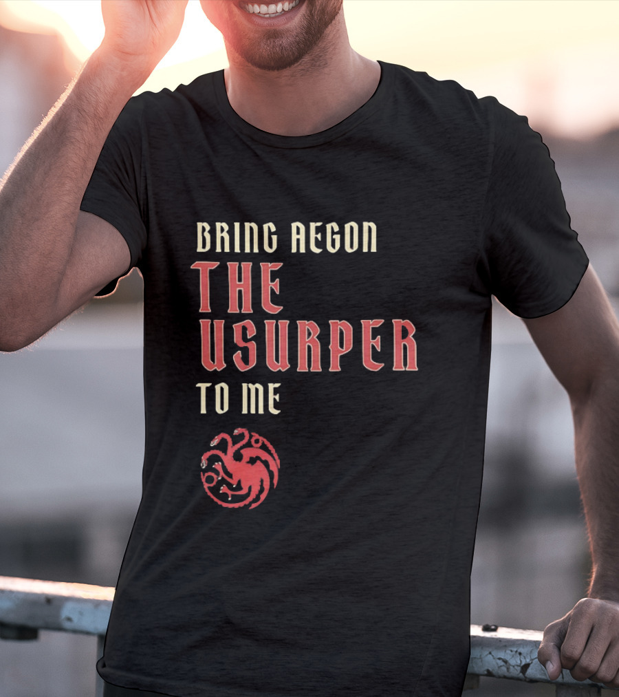 Bring Aegon The Usurper To Me House Of The Dragon Targaryen Sigil 2026 T-Shirt