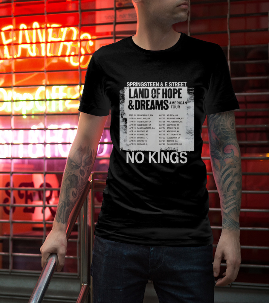 Bruce Springsteen E Street Band Land Of Hope Dreams Tour 2026 No Kings Cities Dates T-Shirt