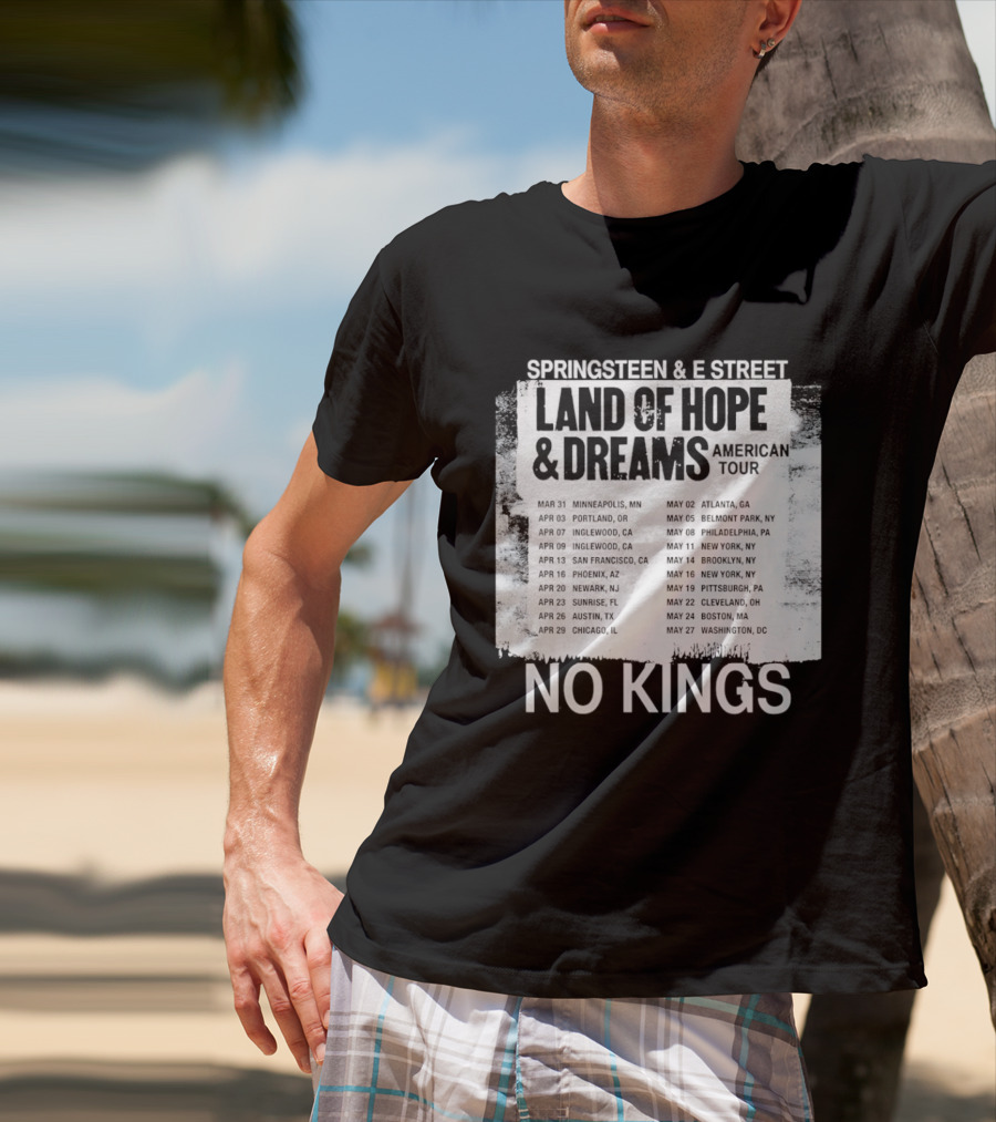 Bruce Springsteen E Street Band Land Of Hope Dreams Tour 2026 No Kings Cities Dates T-Shirt