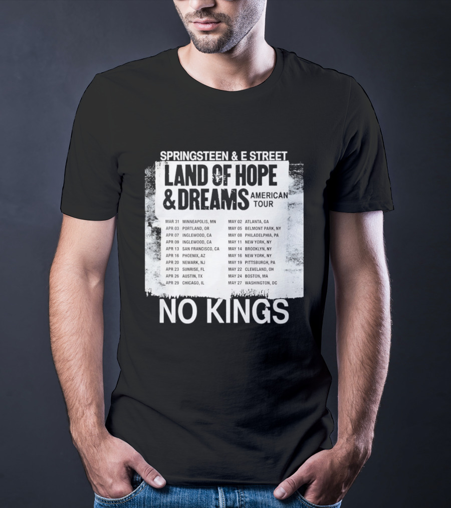 Bruce Springsteen E Street Band Land Of Hope Dreams Tour 2026 No Kings Cities Dates T-Shirt