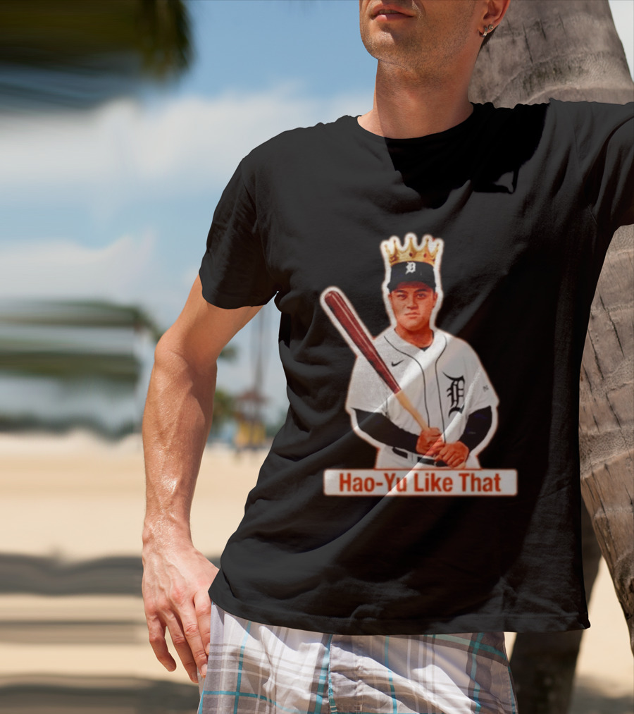 Hao Yu Like That Baseball Crown Player With Bat T-Shirt