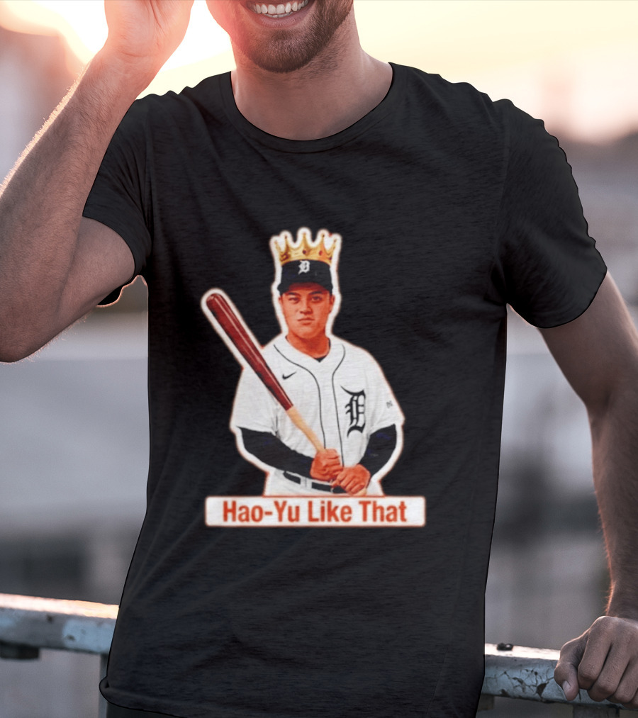 Hao Yu Like That Baseball Crown Player With Bat T-Shirt