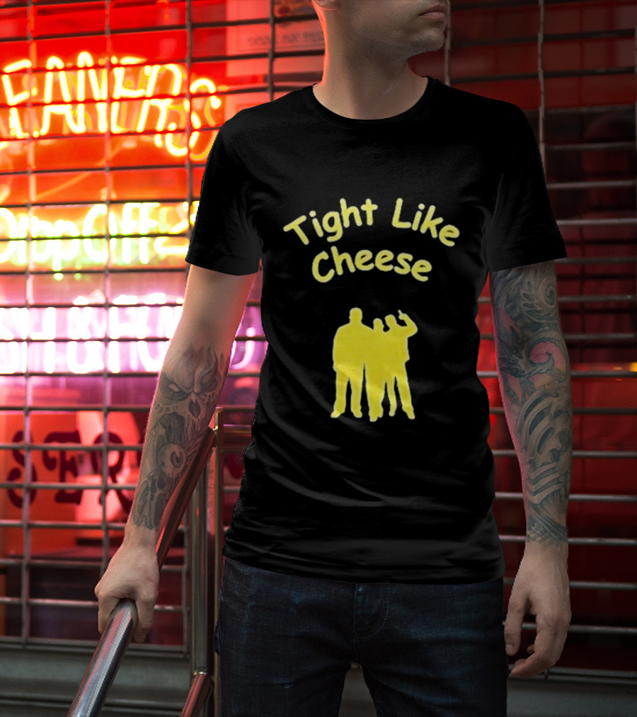 Tight Like Cheese Friendship Trio T-Shirt