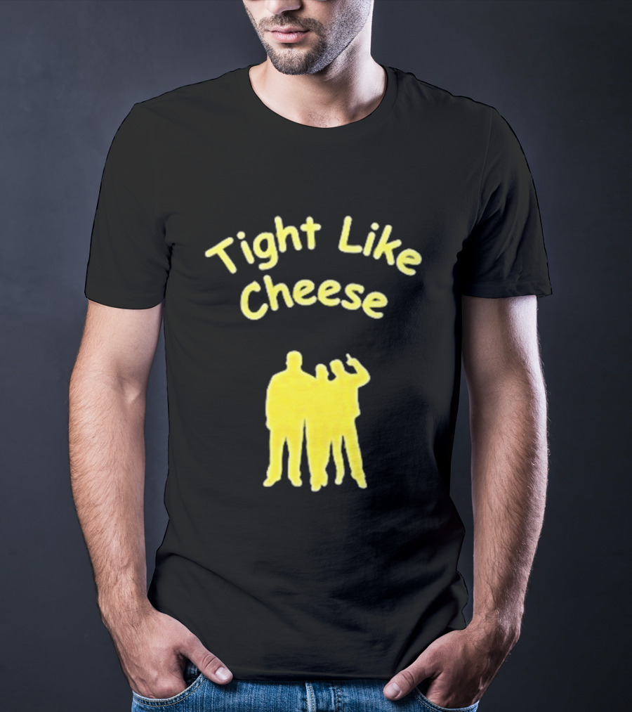 Tight Like Cheese Friendship Trio T-Shirt