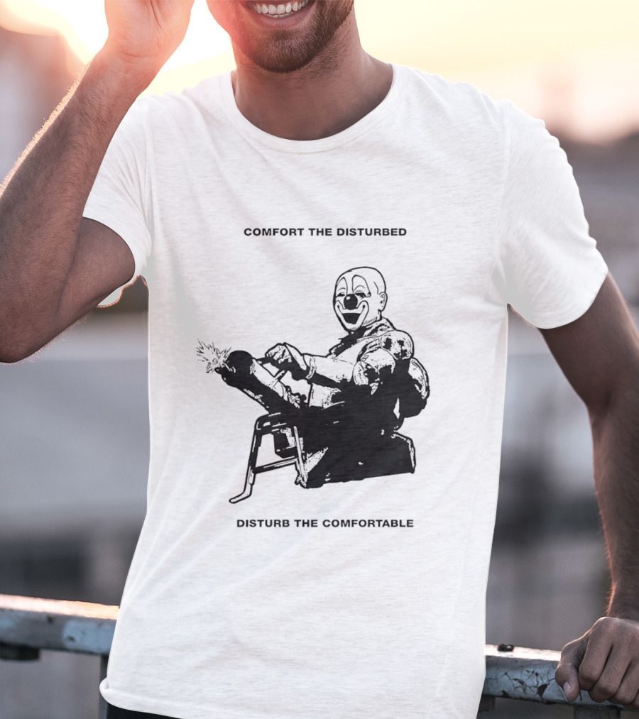 Comfort The Disturbed Disturb The Comfortable Clown With Chaotic Cannon T-Shirt
