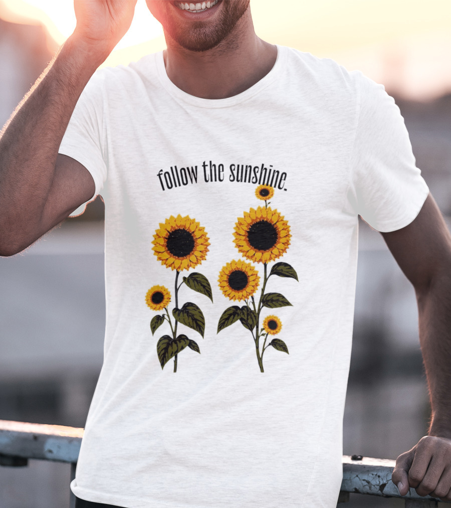 Follow The Sunshine Sunflowers T-Shirt
