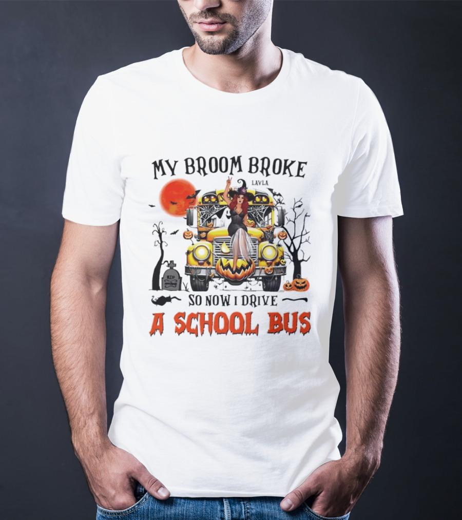 Layla Witch Rides School Bus My Broom Broke So Now I Drive A School Bus Halloween T-Shirt