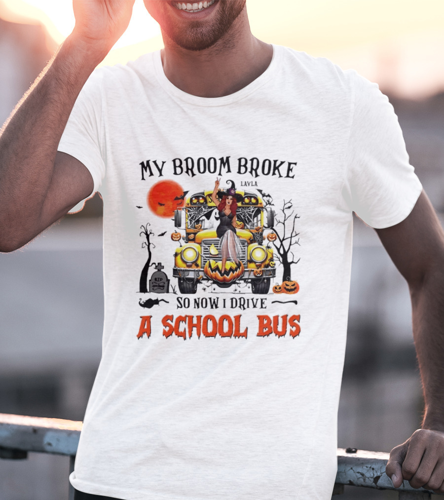 Layla Witch Rides School Bus My Broom Broke So Now I Drive A School Bus Halloween T-Shirt
