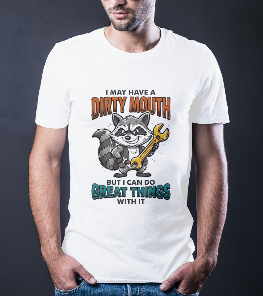 Raccoon I May Have A Dirty Mouth But I Can Do Great Things With It Wrench T-Shirt