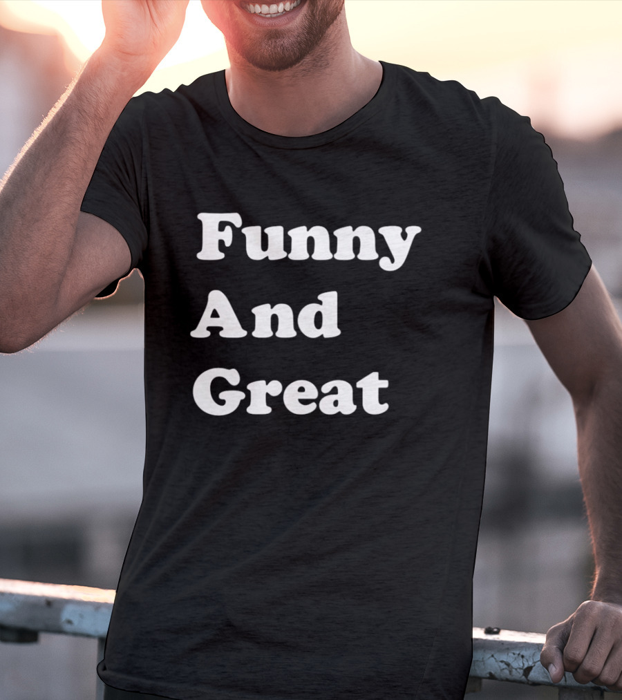 Funny And Great T-Shirt