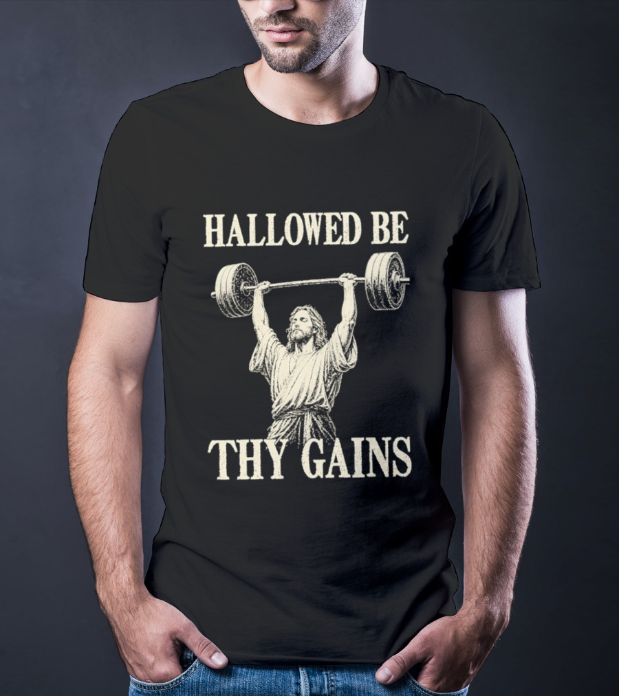 Hallowed Be Thy Gains Jesus Weightlifting Bodybuilding Humor T-Shirt