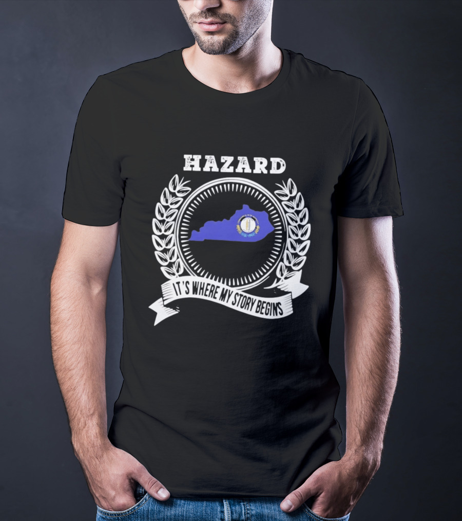 Hazard Kentucky It's Where My Story Begins State Outline And Laurel T-Shirt