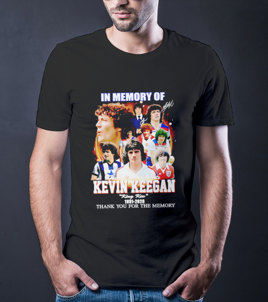 In Memory Of Kevin Keegan King Kev Thank You For The Memory 1951 2026 T-Shirt