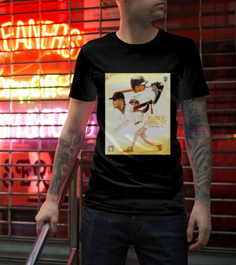 Jeff Kent Welcome To Cooperstown San Francisco Giants Giants Baseball Legend T-Shirt