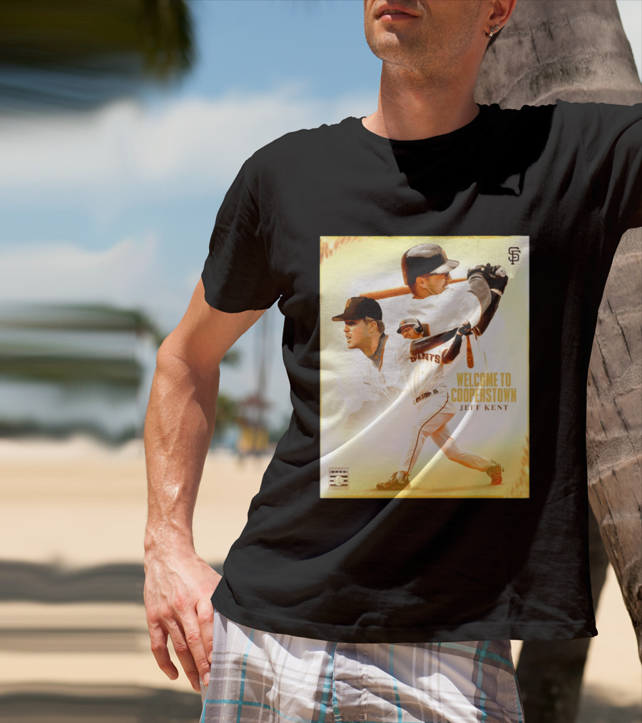 Jeff Kent Welcome To Cooperstown San Francisco Giants Giants Baseball Legend T-Shirt