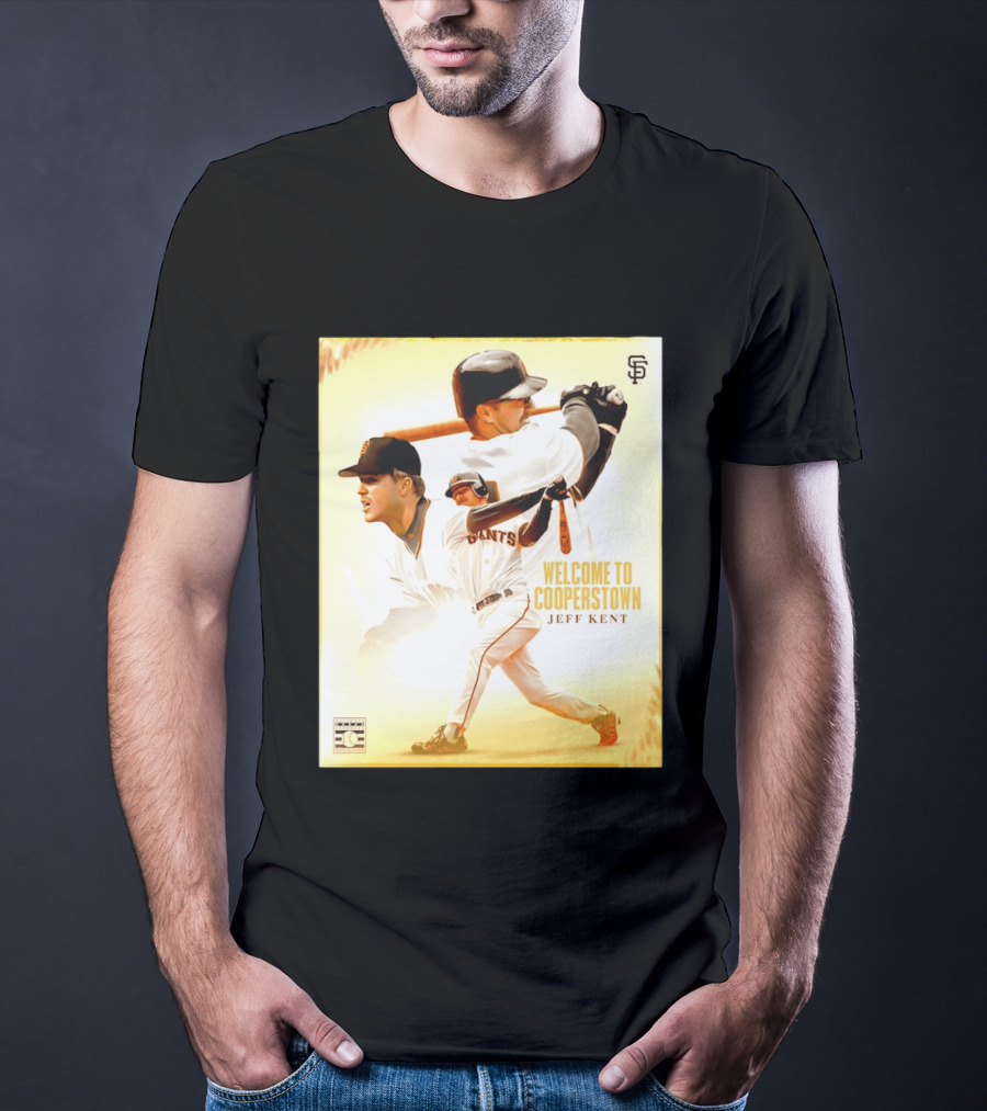 Jeff Kent Welcome To Cooperstown San Francisco Giants Giants Baseball Legend T-Shirt