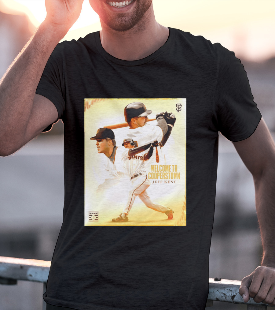 Jeff Kent Welcome To Cooperstown San Francisco Giants Giants Baseball Legend T-Shirt