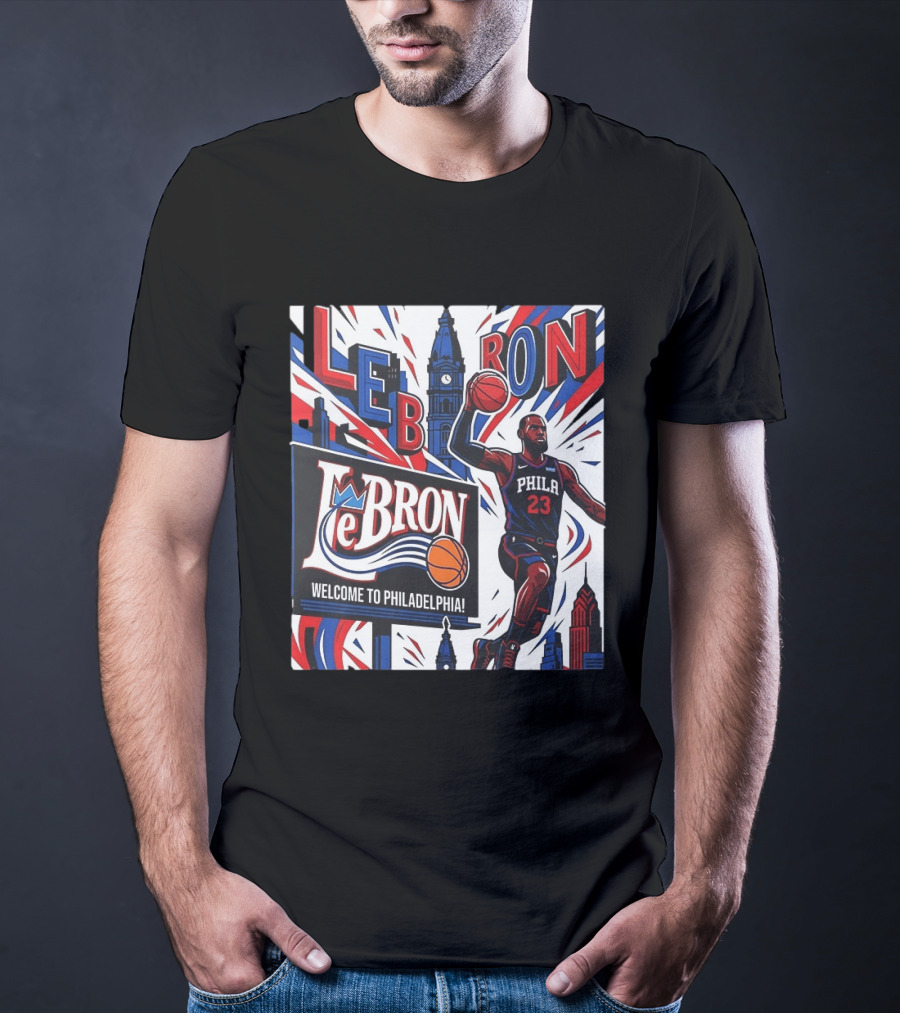 LeBron Welcome To Philadelphia NBA 76ers Lebron James Philly 23 Basketball T-Shirt