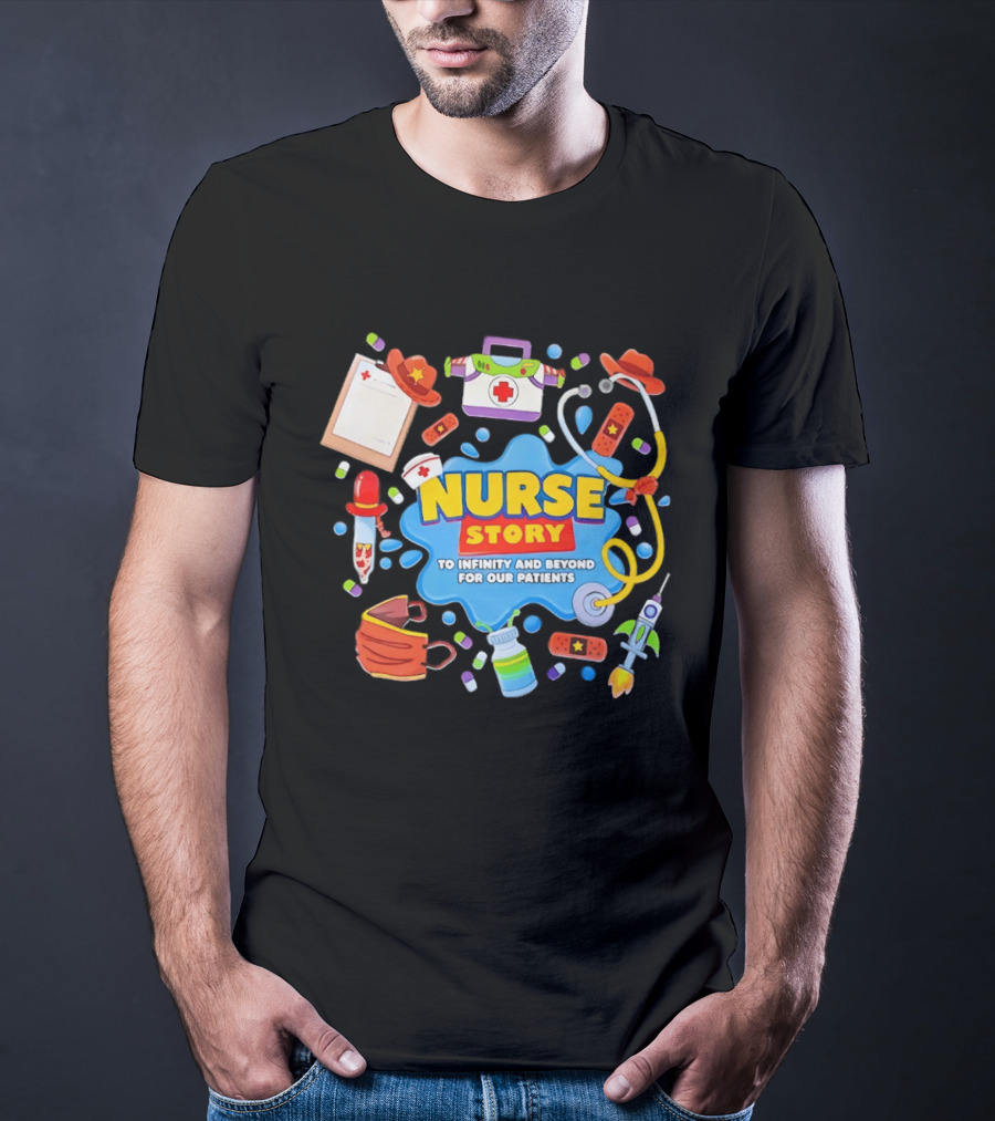 Nurse Story To Infinity And Beyond For Our Patients Toy Inspired Medical Adventure T-Shirt