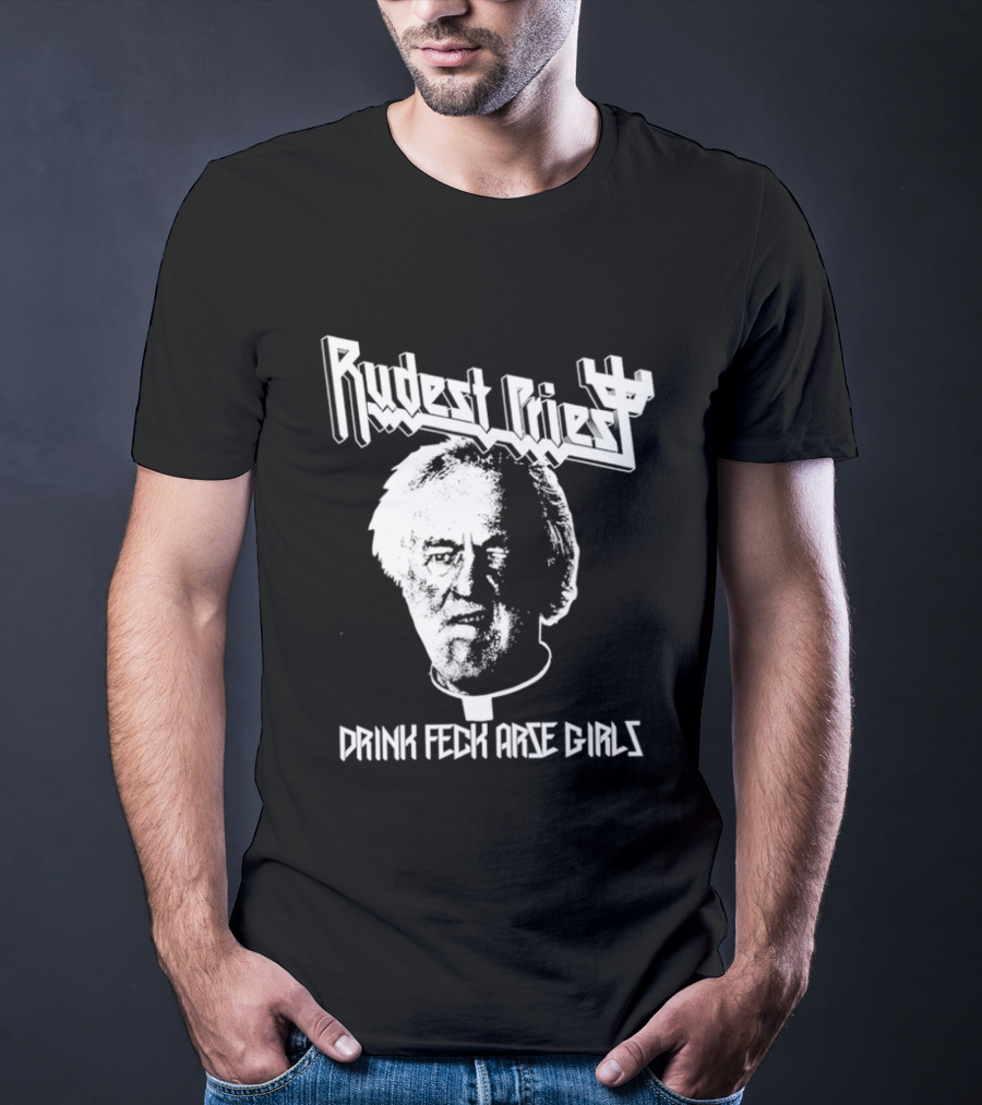 Rudest Priest Drink Feck Arse Girls Father Jack Hackett T-Shirt