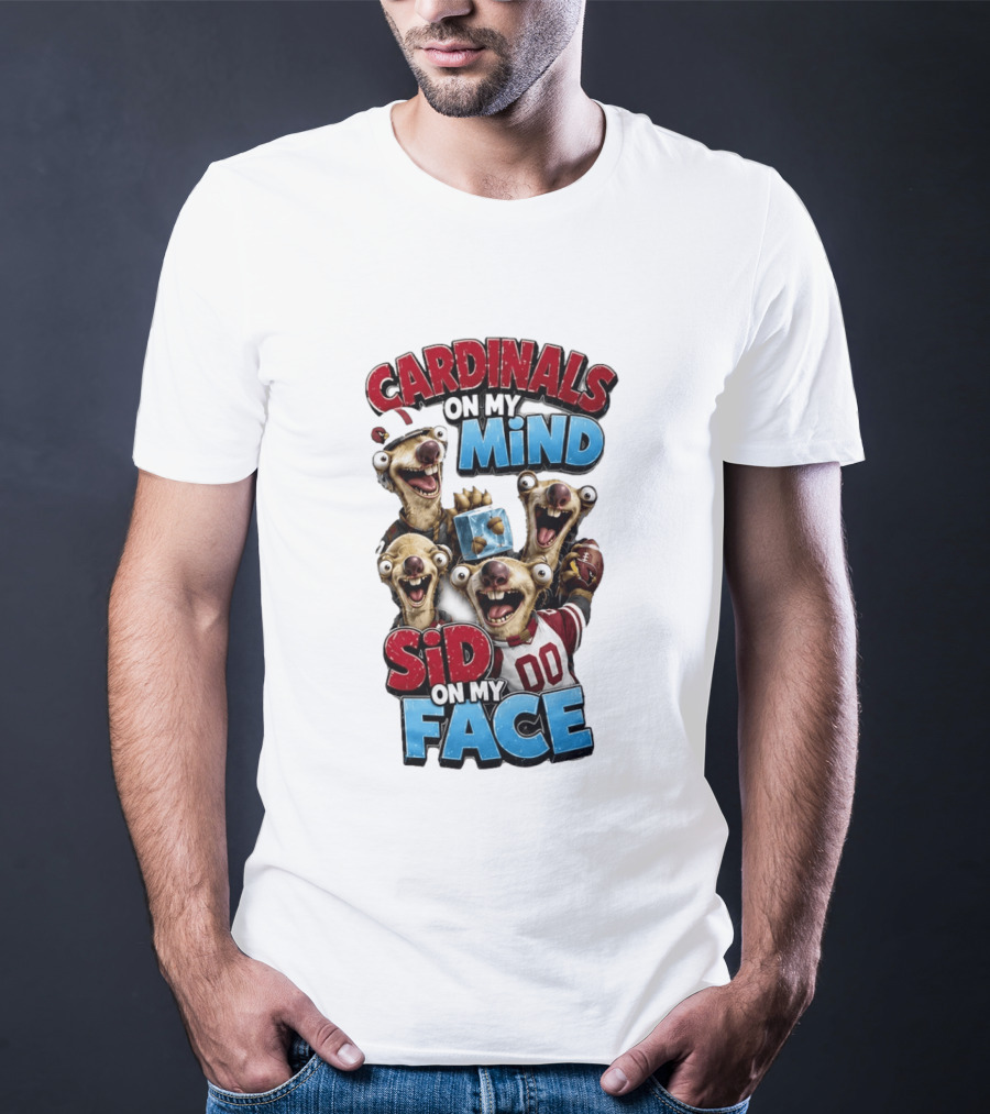 Cardinals On My Mind Sid On My Face Ice Age Sloth Football Fan Humor T-Shirt