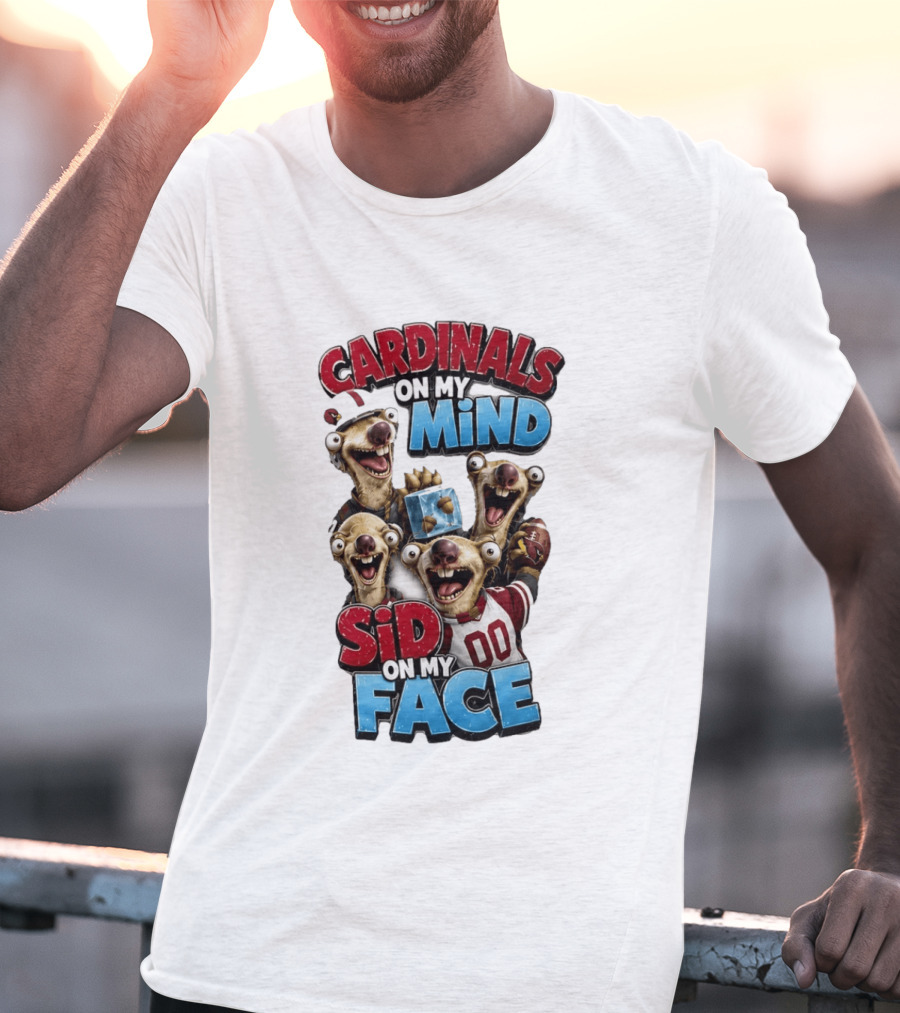 Cardinals On My Mind Sid On My Face Ice Age Sloth Football Fan Humor T-Shirt