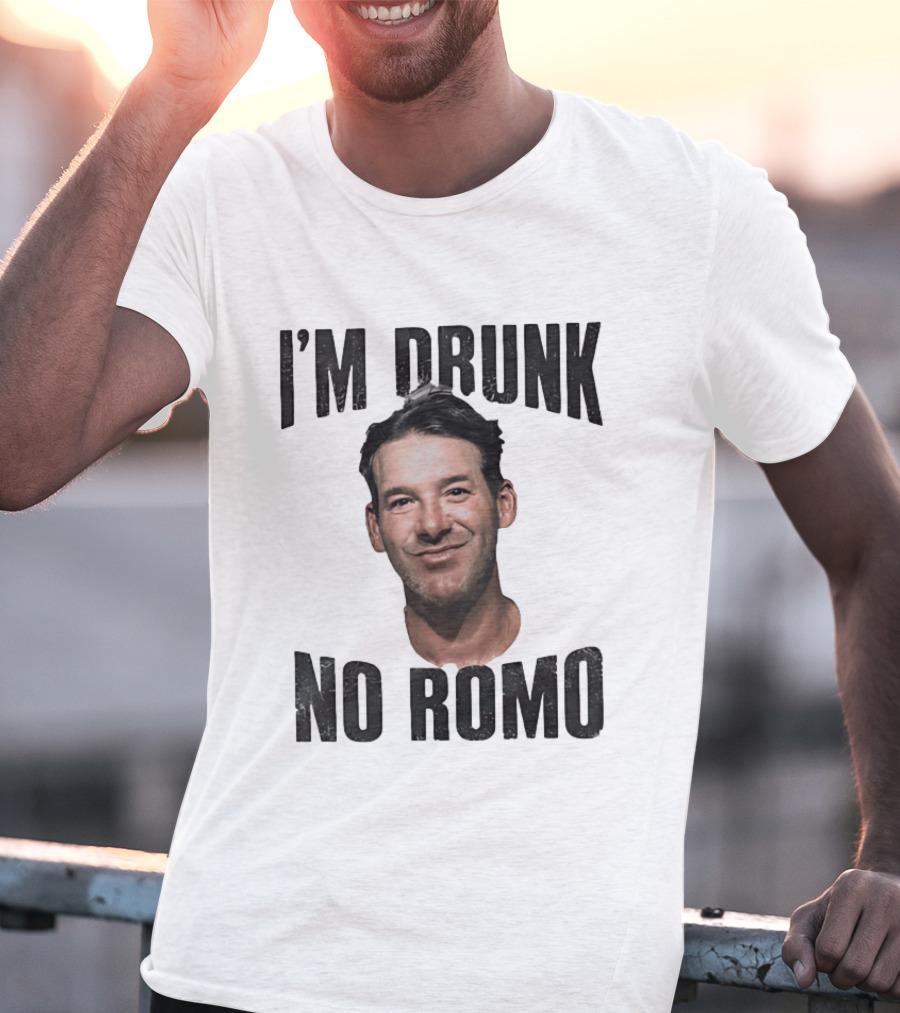 I'm Drunk No Romo Tony Romo Football Humor T-Shirt