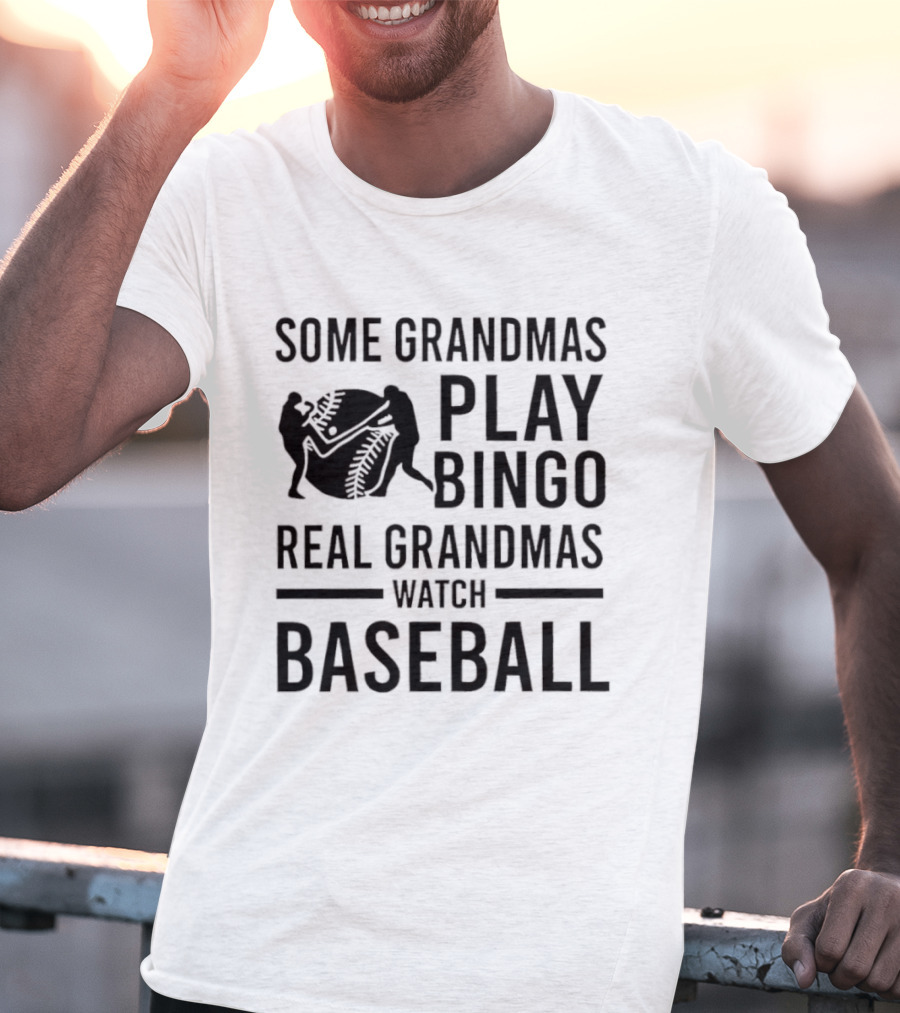 Some Grandmas Play Bingo Real Grandmas Baseball T-Shirt