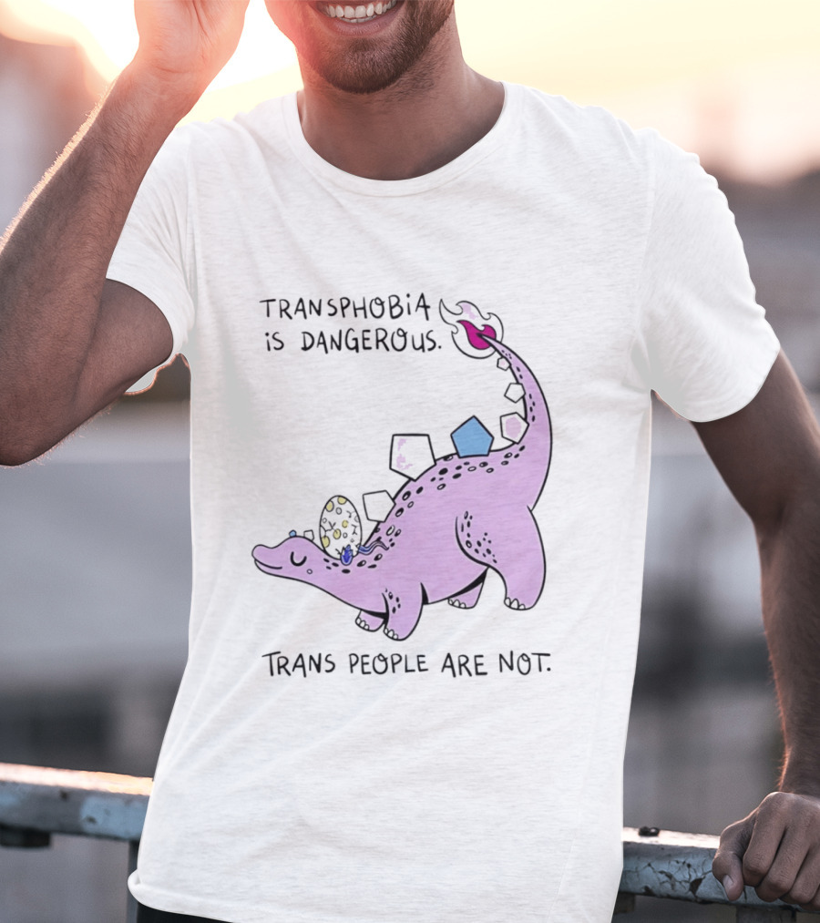 Transphobia Is Dangerous Dinosaur With Trans People Are Not T-Shirt