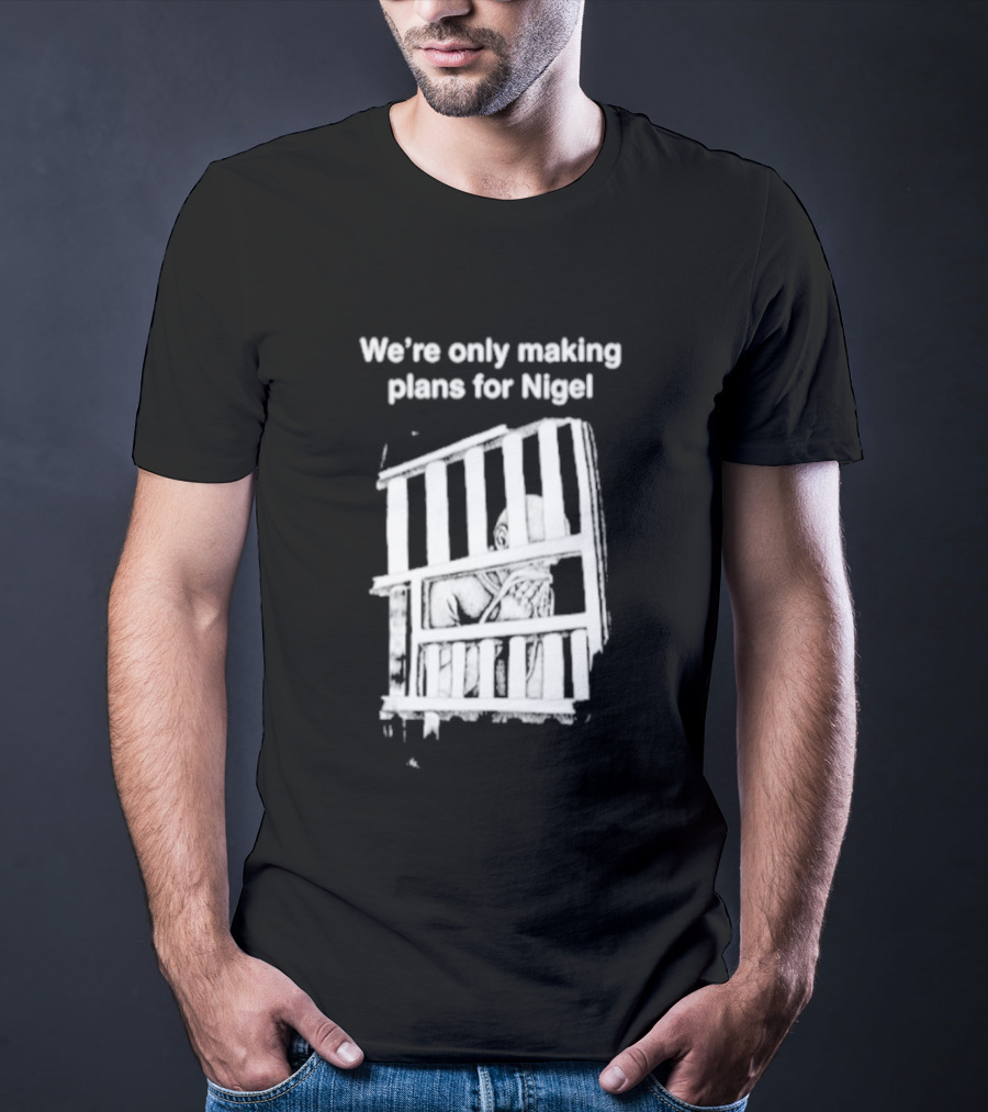 We're Only Making Plans For Nigel With Bold White Bars Design 2026 T-Shirt