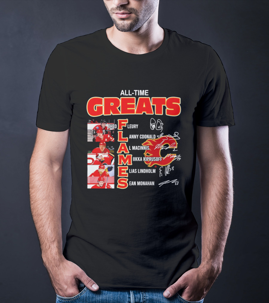 All Time Greats Flames Theo Fleury Lanny McDonald Al MacInnis NHL Mika Kiprusoff Elias Lindholm Sean Monahan T-Shirt