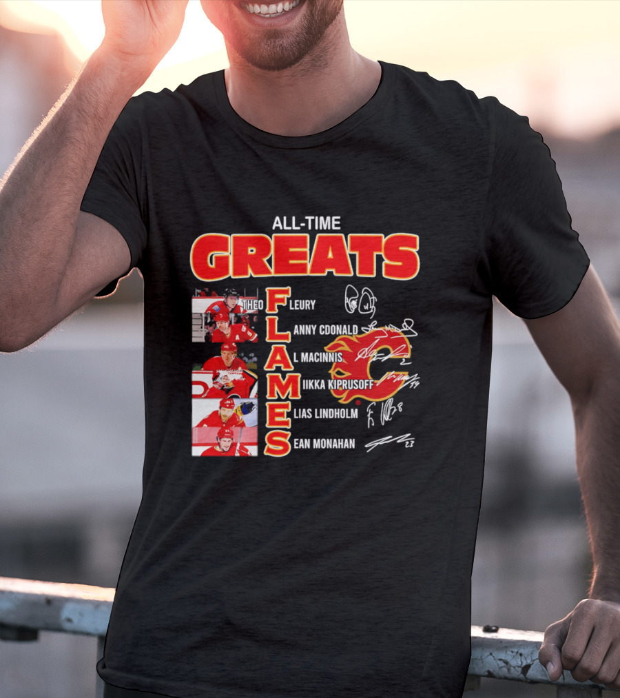 All Time Greats Flames Theo Fleury Lanny McDonald Al MacInnis NHL Mika Kiprusoff Elias Lindholm Sean Monahan T-Shirt
