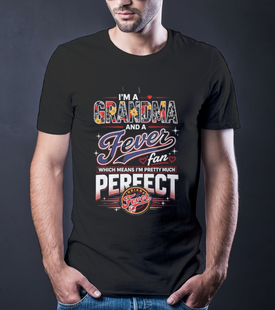 I'm A Grandma And A Fever Fan Which Means I'm Pretty Much Perfect Fever T-Shirt