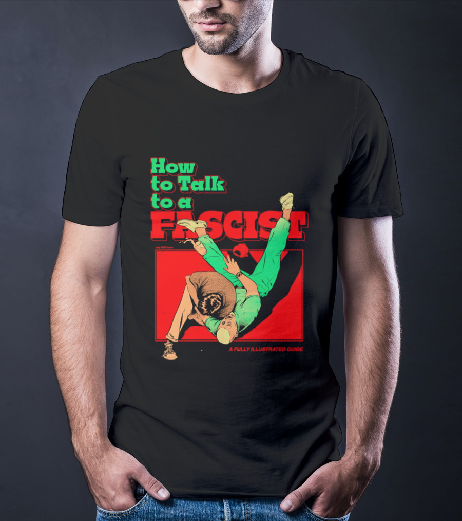How To Talk To A Fascist A Fully Illustrated Guide Karate Throw Action T-Shirt