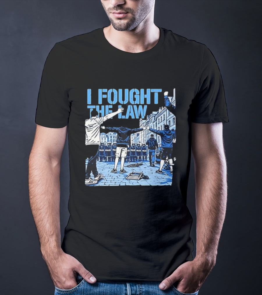 I Fought The Law Protest Riot Police Resistance Clash T-Shirt