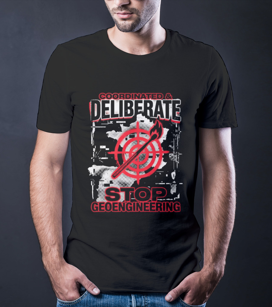 Coordinated Deliberate Stop Geoengineering Arson Protest T-Shirt