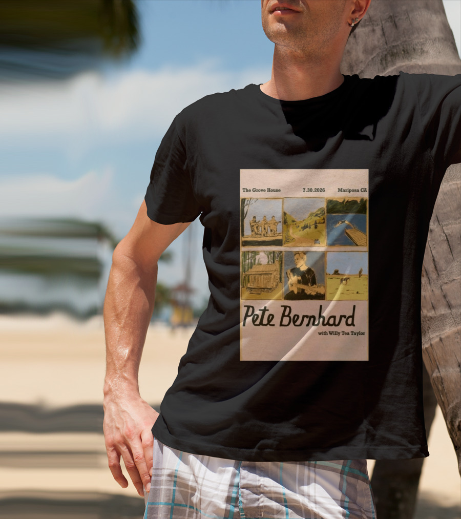 Pete Bernhard With Willy Tea Taylor Live At The Grove House Mariposa CA July 30 2026 T-Shirt