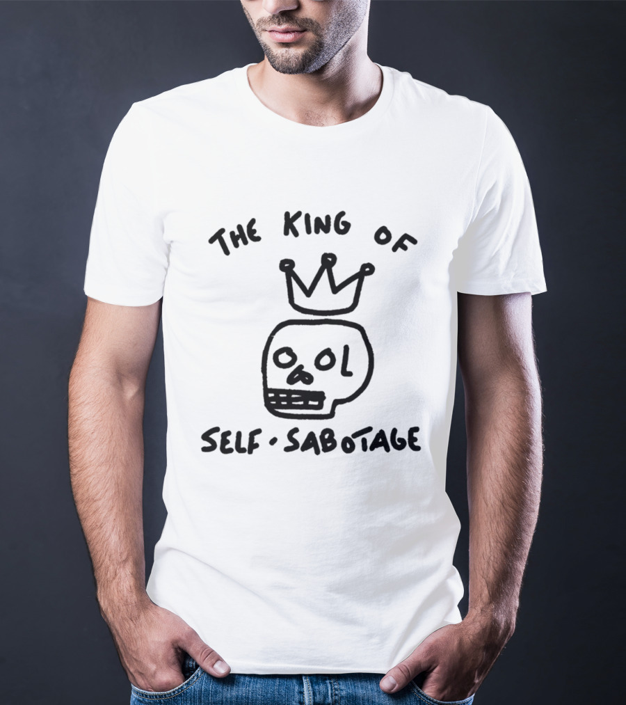 The King Of Self Sabotage Skull Crown Humor T-Shirt