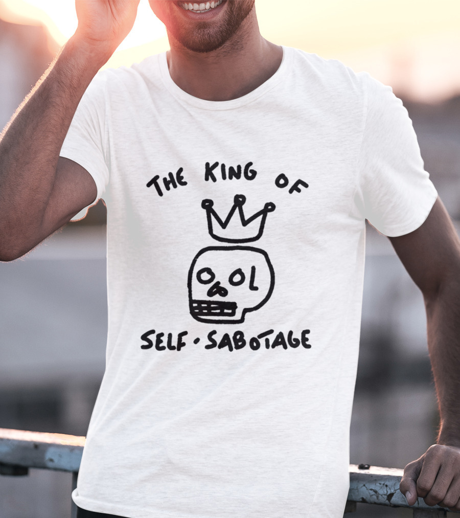 The King Of Self Sabotage Skull Crown Humor T-Shirt
