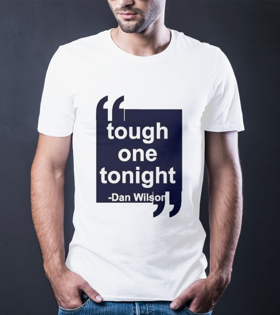 Dan Wilson Tough One Tonight Seattle Mariners Motivational T-Shirt