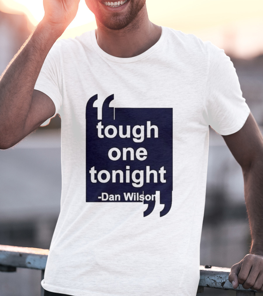 Dan Wilson Tough One Tonight Seattle Mariners Motivational T-Shirt