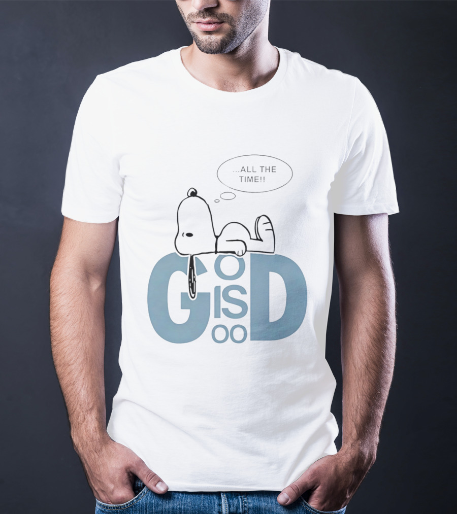 God Is Good All The Time Snoopy Peanuts Comic Character Inspirational Message T-Shirt