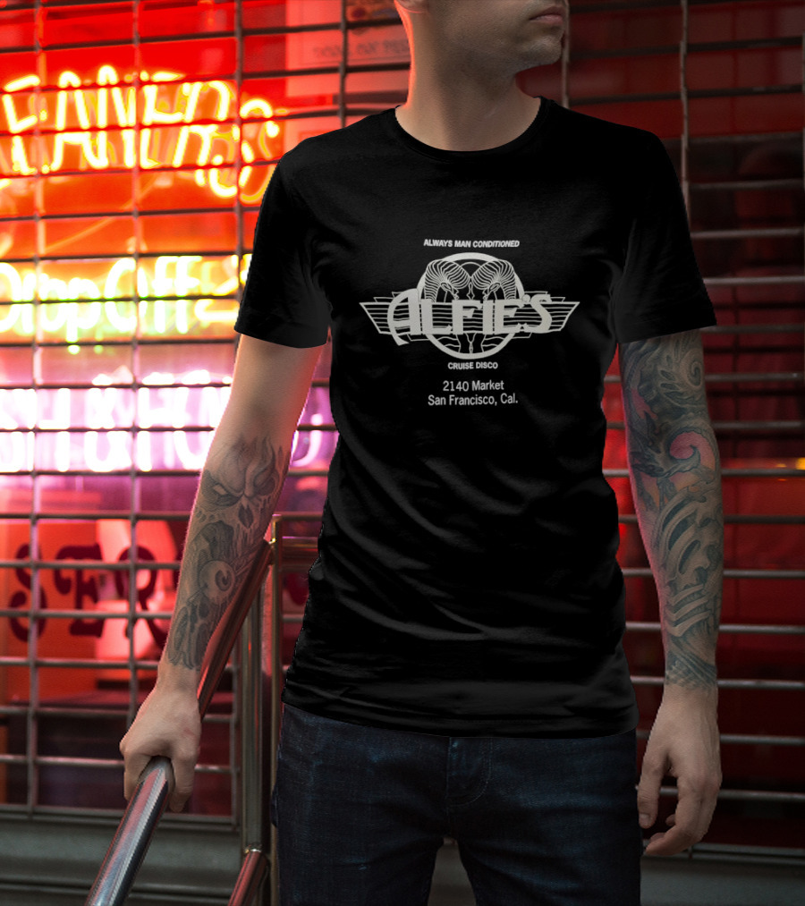 Always Man Conditioned Alfies Cruise Disco 2140 Market San Francisco Cal T-Shirt