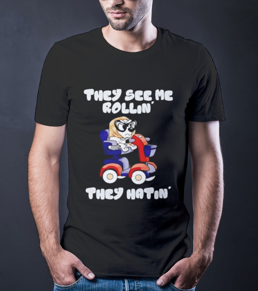 Granny Bluey Driving Mobility Scooter They See Me Rollin They Hatin T-Shirt